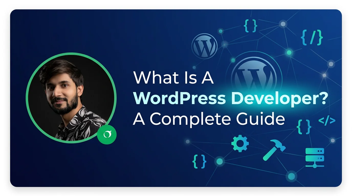What Is A WordPress Developer? A Complete Guide